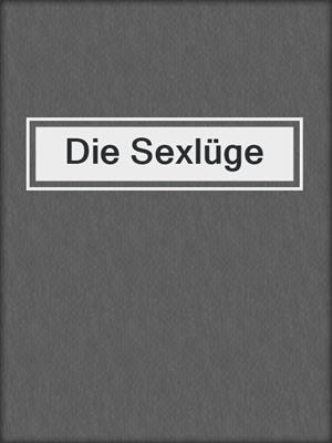 cover image of Die Sexlüge