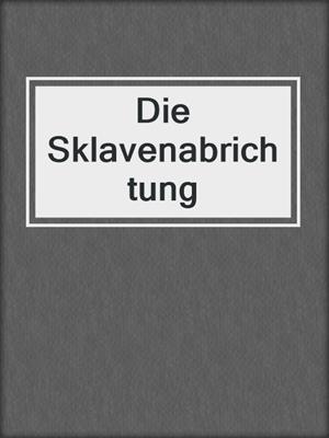 cover image of Die Sklavenabrichtung