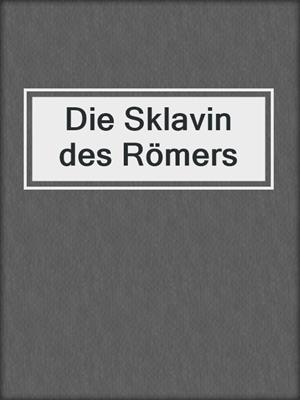 cover image of Die Sklavin des Römers