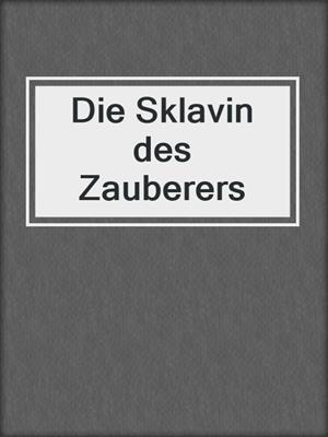 cover image of Die Sklavin des Zauberers