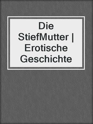 Die StiefMutter | Erotische Geschichte