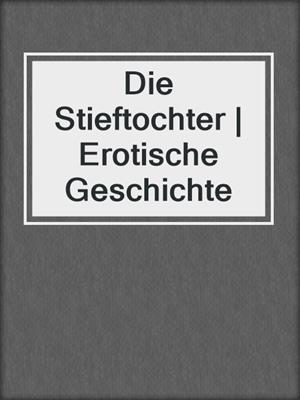 cover image of Die Stieftochter | Erotische Geschichte