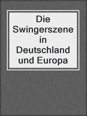 cover image of Die Swingerszene in Deutschland und Europa