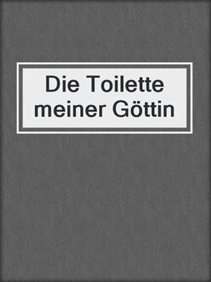 cover image of Die Toilette meiner Göttin