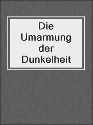 cover image of Die Umarmung der Dunkelheit