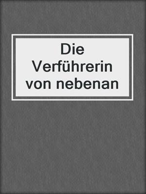 cover image of Die Verführerin von nebenan
