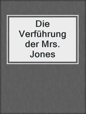 cover image of Die Verführung der Mrs. Jones