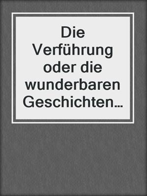 cover image of Die Verführung oder die wunderbaren Geschichten von Max