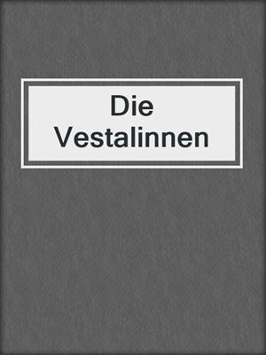 cover image of Die Vestalinnen