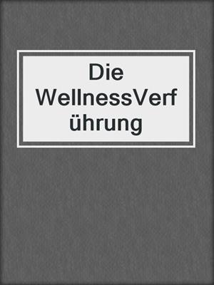 cover image of Die WellnessVerführung