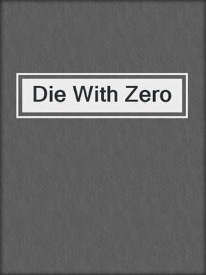 cover image of Die With Zero