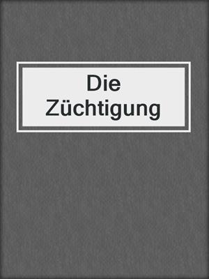 cover image of Die Züchtigung