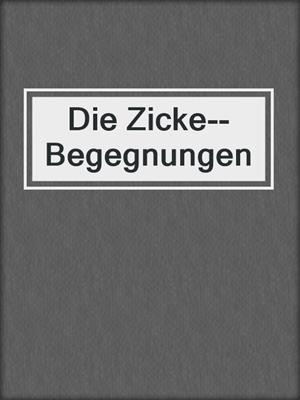 cover image of Die Zicke--Begegnungen