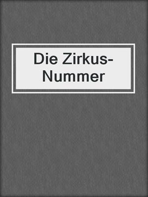 cover image of Die Zirkus-Nummer