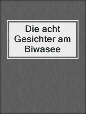 cover image of Die acht Gesichter am Biwasee