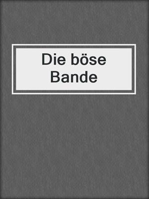 cover image of Die böse Bande