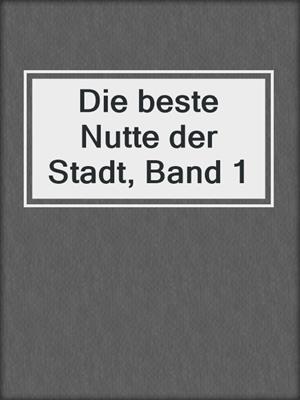 cover image of Die beste Nutte der Stadt, Band 1
