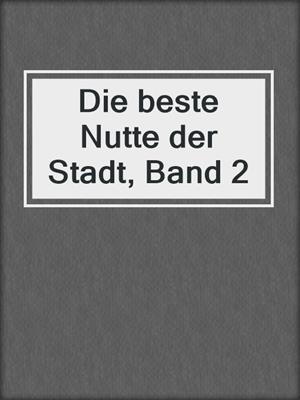 cover image of Die beste Nutte der Stadt, Band 2