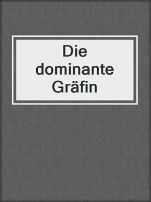 cover image of Die dominante Gräfin