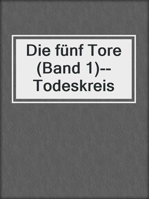 cover image of Die fünf Tore (Band 1)--Todeskreis