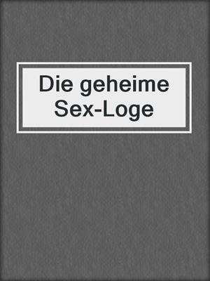 cover image of Die geheime Sex-Loge
