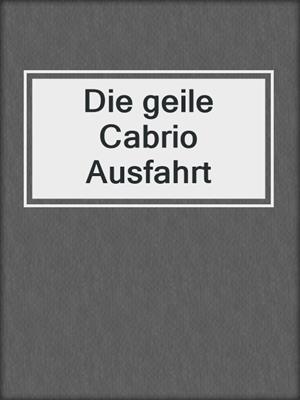 Die geile Cabrio Ausfahrt