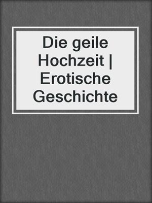 Die geile Hochzeit | Erotische Geschichte
