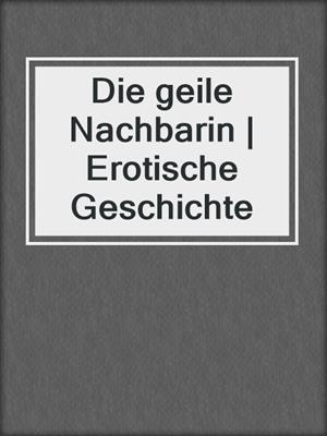 Die geile Nachbarin | Erotische Geschichte