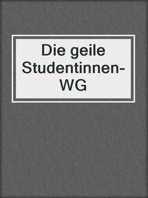 cover image of Die geile Studentinnen-WG