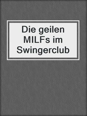 cover image of Die geilen MILFs im Swingerclub