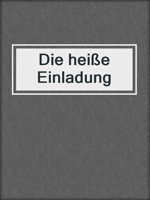 cover image of Die heiße Einladung