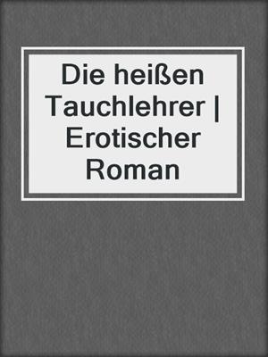 cover image of Die heißen Tauchlehrer | Erotischer Roman