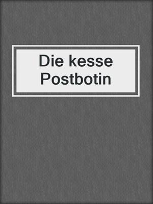 cover image of Die kesse Postbotin