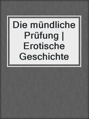 cover image of Die mündliche Prüfung | Erotische Geschichte