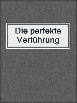 cover image of Die perfekte Verführung