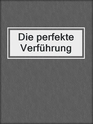 cover image of Die perfekte Verführung