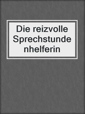 cover image of Die reizvolle Sprechstundenhelferin