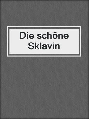 cover image of Die schöne Sklavin
