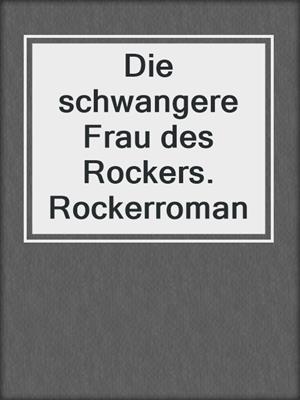 cover image of Die schwangere Frau des Rockers. Rockerroman