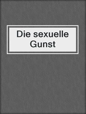 cover image of Die sexuelle Gunst