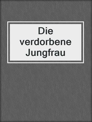 cover image of Die verdorbene Jungfrau