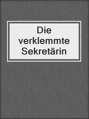 cover image of Die verklemmte Sekretärin