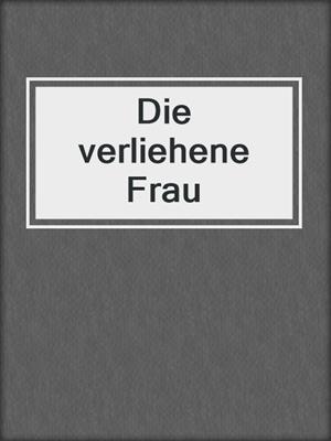 cover image of Die verliehene Frau