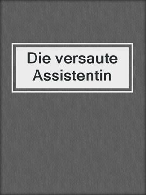 cover image of Die versaute Assistentin