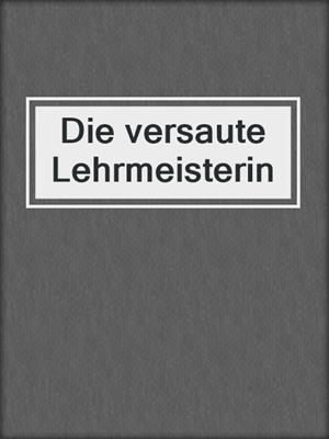 cover image of Die versaute Lehrmeisterin