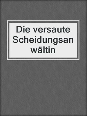 cover image of Die versaute Scheidungsanwältin