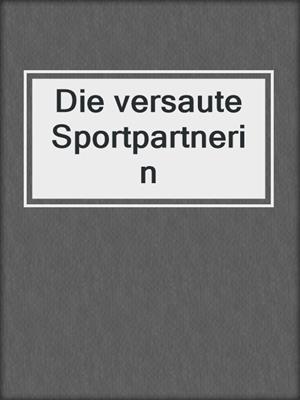 cover image of Die versaute Sportpartnerin
