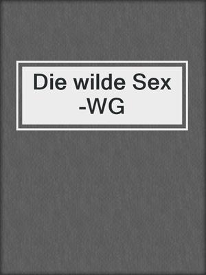cover image of Die wilde Sex-WG