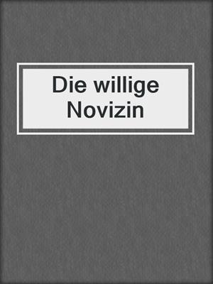 cover image of Die willige Novizin