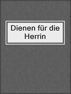 cover image of Dienen für die Herrin